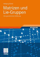 Matrizen Und Lie-Gruppen: Eine Geometrische Einfuhrung