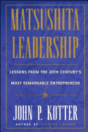 Matsushita: Lessons from the 20th Century's Most Remarkable Entrepreneur