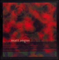 Matt Angus - Matt Angus