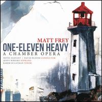 Matt Frey: One-Eleven Heavy - A Chamber Opera - Hotel Elefant; Jenny Ribeiro (soprano); Karim Sulayman (tenor); David Bloom (conductor)