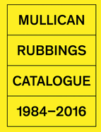 Matt Mullican: Rubbings: Catalogue 1984�2016