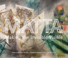 Matta: Making the Invisible Visible