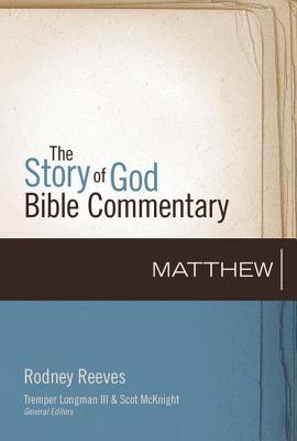 Matthew: 1 - Reeves, Rodney, and Longman III, Tremper (Editor), and McKnight, Scot (Editor)