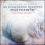 Matthew Burtner: Six Ecoacoustic Quintets; Avian Telemetry