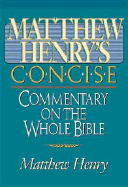 Matthew Henry's Concise Commentary on the Whole Bible: Nelson's Concise Series