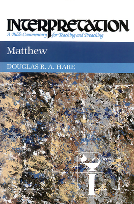 Matthew: Interpretation: A Bible Commentary for Teaching and Preaching - Hare, Douglas R A