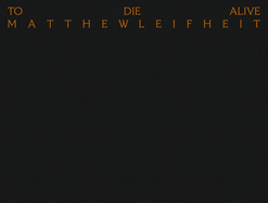 Matthew Leifheit: To Die Alive