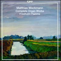 Matthias Weckman: Complete Organ Works - Friedhelm Flamme (organ)