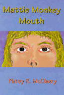 Mattie Monkey Mouth - McCleery, Patsy R