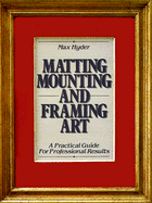 Matting, Mounting and Framing Art