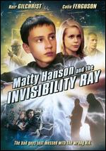 Matty Hanson and the Invisibility Ray - William Fruet
