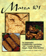 Matza 101: An Innovative Cookbook Containing 101 Creative Recipes Simply Made with Matza!