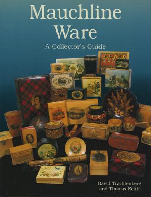 Mauchline Ware: Collector's Guide - Trachtenberg, David, and Keith, Thomas
