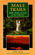 Maui Trails: Walks, Strolls, and Treks on the Valley Isle