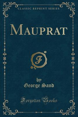 Mauprat (Classic Reprint) - Sand, George