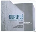 Maurice Durufl�: Complete Organ Works; Motets; Requiem