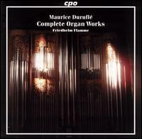 Maurice Durufl�: Complete Organ Works - Friedhelm Flamme (organ)