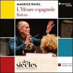 Maurice Ravel: L'Heure espagnole; Bolero