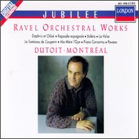 Maurice Ravel: Orchestral Works - John Zirbel (horn); Pascal Rog� (piano); Theodore Baskin (oboe); Timothy Hutchins (flute); Orchestre Symphonique de Montr�al