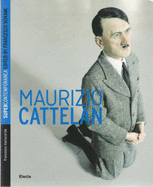 Maurizio Cattelan - Bonami, Francesco (Editor), and Manacorda, Francesco (Text by)