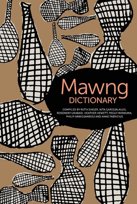 Mawng Dictionary - Singer, Ruth (Compiled by), and Garidjalalug, Nita (Compiled by), and Urabadi, Rosemary (Compiled by)