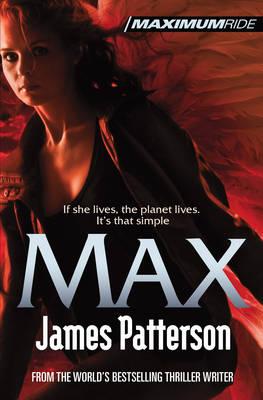 Max: A Maximum Ride Novel: (Maximum Ride 5) - Patterson, James
