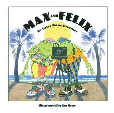 Max and Felix - Brimner, Larry Dane
