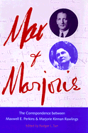 Max and Marjorie: The Correspondence Between Maxwell E. Perkins and Marjorie Kinnan Rawl