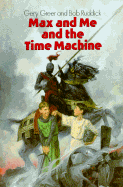 Max and Me and the Time Machine - Greer, Gery Ruddick