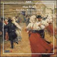 Max Bruch: Swedish & Russian Dances - SWR Radio Orchestra Kaiserslautern; Werner Andreas Albert (conductor)