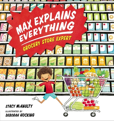 Max Explains Everything: Grocery Store Expert - McAnulty, Stacy