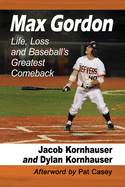 Max Gordon: Life, Loss and Baseball's Greatest Comeback