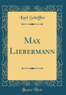 Max Liebermann (Classic Reprint)