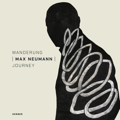 Max Neumann: Journey - Neumann, Max, and Schwerfel, Heinz Peter (Text by)