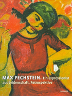 Max Pechstein: Ein Expressionist Aus Leidenschaft Retrospektive