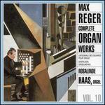 Max Reger: Complete Organ Works, Vol. 10 - Rosalinde Haas (organ)