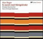 Max Reger: Es waren zwei K�nigskinder