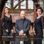 Max Reger: String Trios; Piano Quartet
