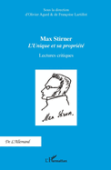 Max Stirner: L'Unique et sa propri?t? Lectures critiques