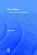 Max Weber: A Comprehensive Bibliography