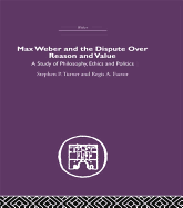 Max Weber and the Dispute Over Reason and Value