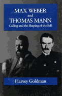 Max Weber and Thomas Mann: Calling and the Shaping of the Self