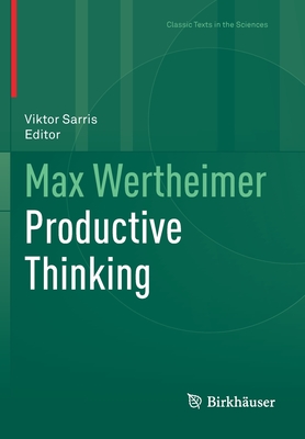 Max Wertheimer Productive Thinking - Wertheimer, Max, and Sarris, Viktor (Editor)