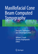 Maxillofacial Cone Beam Computed Tomography: Principles, Techniques and Clinical Applications