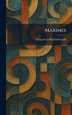 Maximes - La Rochefoucauld, Franc?ois