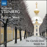 Maximilian Steinberg: Passion Week - Estel� Gomez (soprano); Kate Maroney (mezzo-soprano); Luthien Brackett (mezzo-soprano); Michael Steinberger (tenor);...