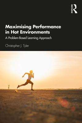 Maximising Performance in Hot Environments: A Problem-Based Learning Approach - Tyler, Christopher