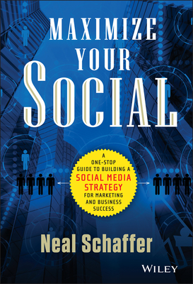 Maximize Your Social - Schaffer, Neal