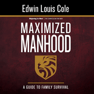 Maximized Manhood Workbook: A Guide to Family Survival