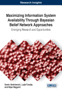 Maximizing Information System Availability Through Bayesian Belief Network Approaches: Emerging Research and Opportunities